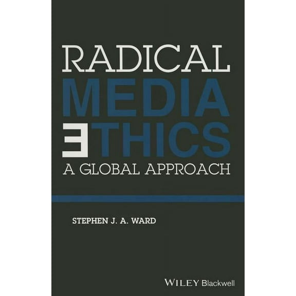 Radical Media Ethics: A Global Approach, (Paperback)