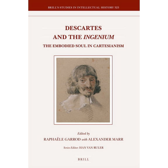 Brill's Studies in Intellectual History Descartes and the Ingenium: The Embodied Soul in Cartesianism, Book 323, (Hardcover)