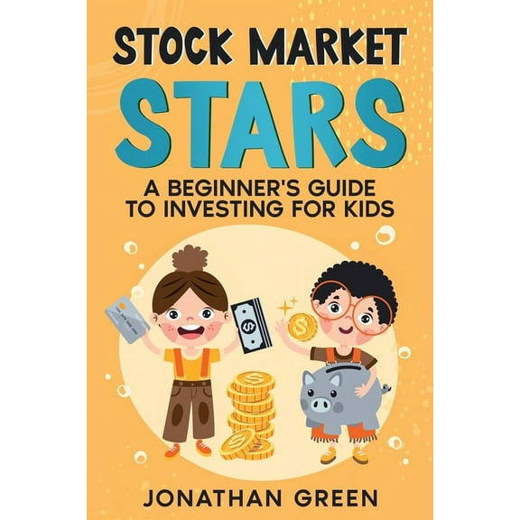 Stock Market Stars: A Beginner's Guide to Investing for Kids, (Paperback)