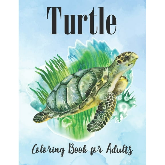 Turtle Coloring Book for Adults: An Adults Turtle Coloring Book with sea turtles, (Paperback)