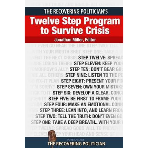 Pre-Owned The Recovering Politician's Twelve Step Program to Survive Crisis (Paperback) 0615819044 9780615819044