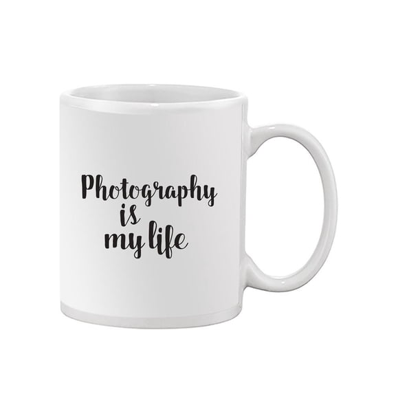 Photography Is My Life Quotes. Mug  -Image by Shutterstock,