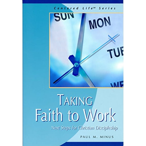 Pre-Owned Taking Faith to Work: Next Steps for Christian Discipleship, 9780974228341, 0974228346, Paperback, 1st edition