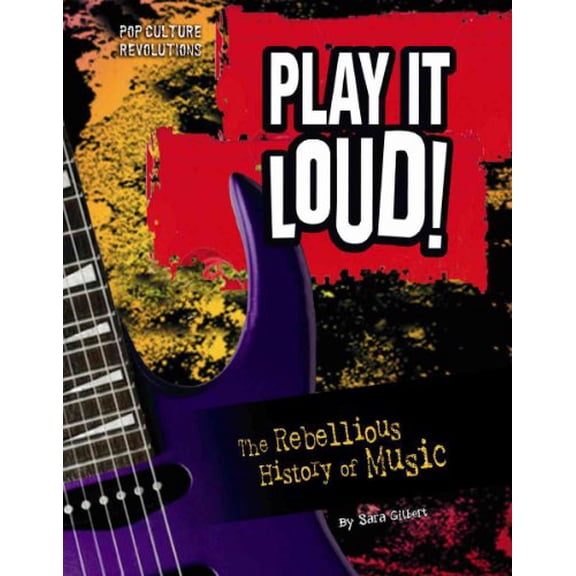 Pre-Owned Play It Loud!: The Rebellious History of Music (Pop Culture Revolutions) Hardcover
