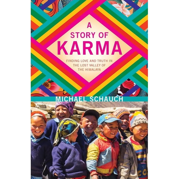 A Story of Karma: Finding Love and Truth in the Lost Valley of the Himalaya, (Paperback)