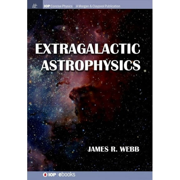 Iop Concise Physics: Extragalactic Astrophysics (Paperback)