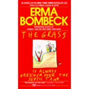 Pre-Owned The Grass Is Always Greener Over the Septic Tank (Paperback 9780449207598) by Erma Bombeck