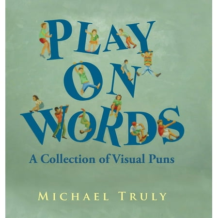 Play on Words: A Collection of Visual Puns, (Hardcover)