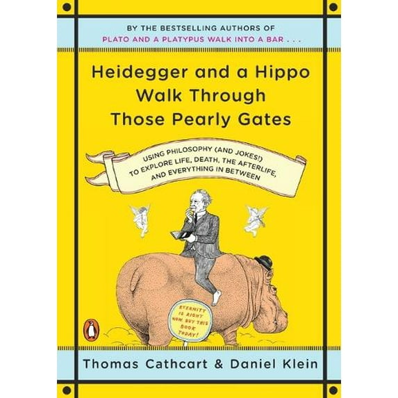 Pre-Owned Heidegger and a Hippo Walk Through Those Pearly Gates: Using Philosophy (and Jokes!) to Explore Life, Death, the Afterlife, and Everything in Betweeen Paperback
