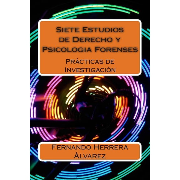 Siete Estudios de Derecho y Psicologia Forenses: Prácticas de Investigación (Paperback)
