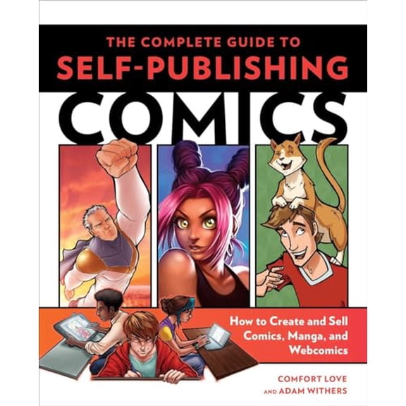 Pre-Owned The Complete Guide to Self-Publishing Comics: How to Create and Sell Comic Books, Manga, and Webcomics (Paperback) 0804137803 9780804137805