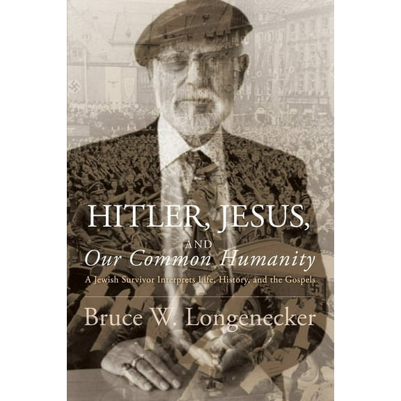 Hitler, Jesus, and Our Common Humanity (Paperback)