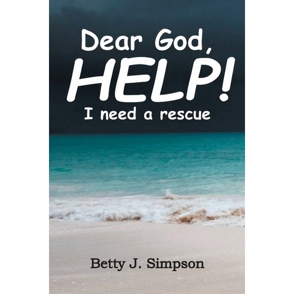 Dear God HELP! I Need a Rescue (Paperback)