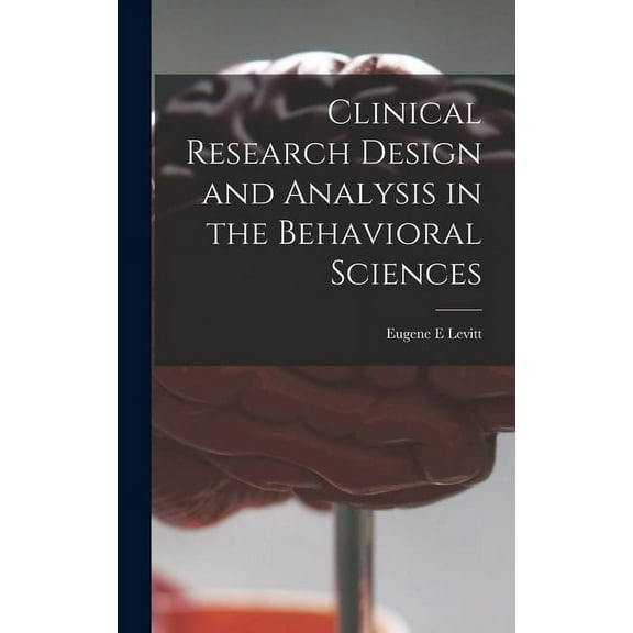Clinical Research Design and Analysis in the Behavioral Sciences, (Hardcover)