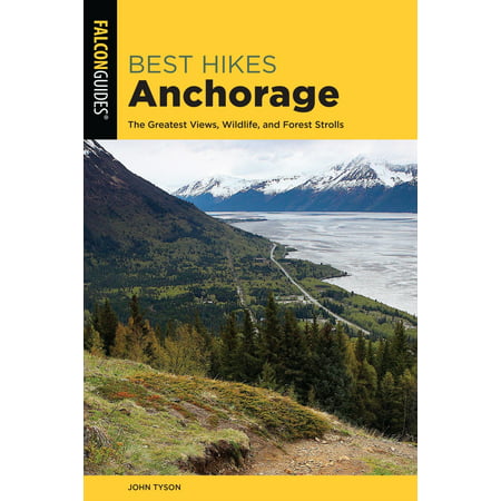 Best Hikes Anchorage - eBook (Best Hikes In Anchorage)