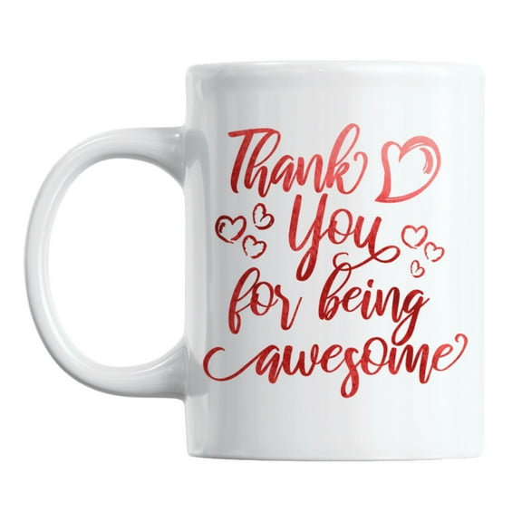 Thank You for Being Awesome, Employee Appreciation Coffee & Tea Mug (11oz)