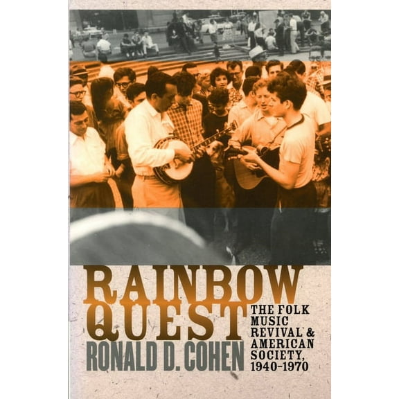 Rainbow Quest : The Folk Music Revival and American Society, 1940-1970 (Paperback)