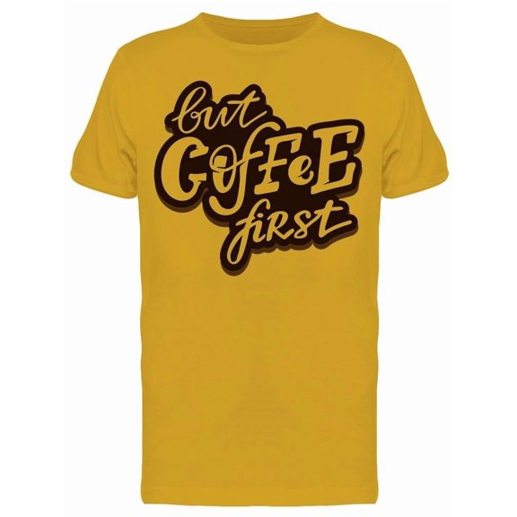 But First Coffee Drink Tee Men's -Image by Shutterstock