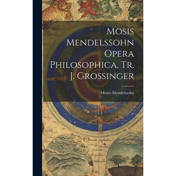 Mosis Mendelssohn Opera Philosophica, Tr. J. Grossinger (Hardcover)