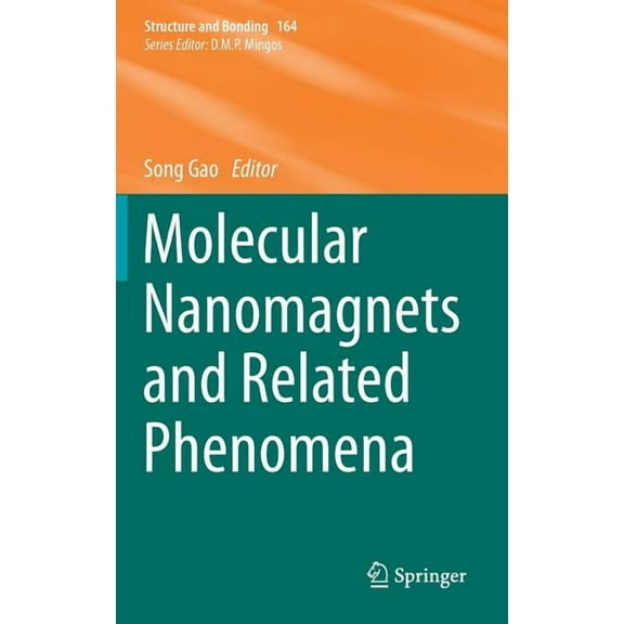 Structure and Bonding Molecular Nanomagnets and Related Phenomena, Book 164, (Hardcover)