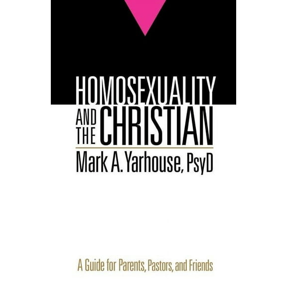 Homosexuality and the Christian: A Guide for Parents, Pastors, and Friends, (Paperback)