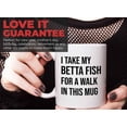 thumbnail image 7 of Fish Lover Mug White 11oz - I take my betta fish for a walk - Fisherman Fish Hook Spooling Fishing Outsdoorman Lover, 7 of 7