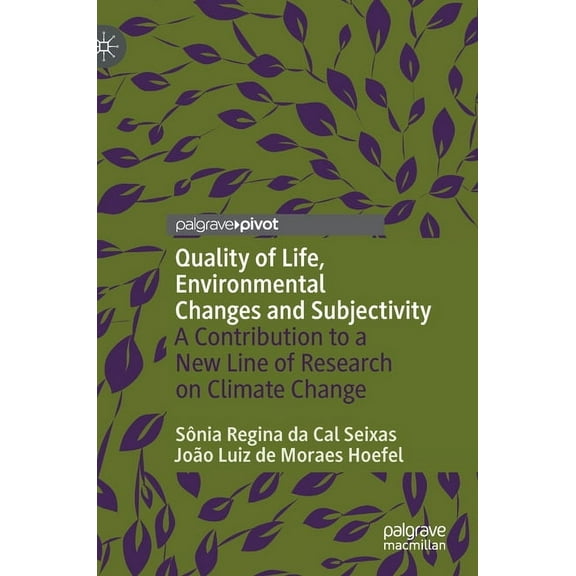 Quality of Life, Environmental Changes and Subjectivity: A Contribution to a New Line of Research on Climate Change, (Hardcover)