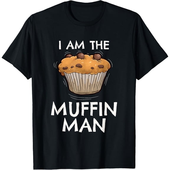 Im The Muffin Man T-Shirt men and women can wear, black, white, gifts
