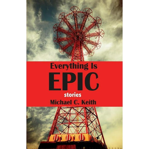 Everything Is Epic : Stories (Paperback)