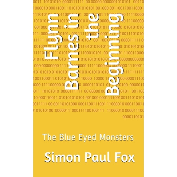 Flynn Barnes in the Beginning: The Blue Eyed Monsters, (Paperback)