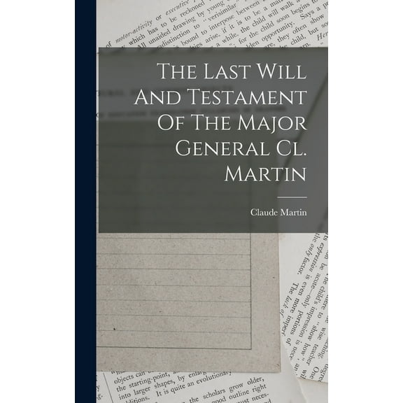 The Last Will And Testament Of The Major General Cl. Martin (Hardcover)