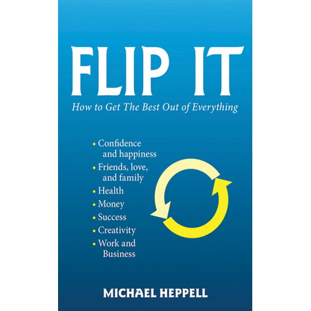 Flip It : How to Get the Best Out of Everything (Get The Best Out Of)