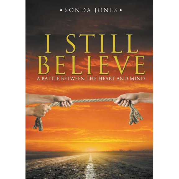 I Still Believe: A Battle Between the Heart and Mind, (Paperback)