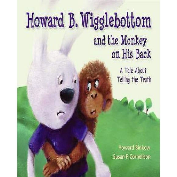 Howard B. Wigglebottom and the Monkey on His Back: A Tale about Telling the Truth