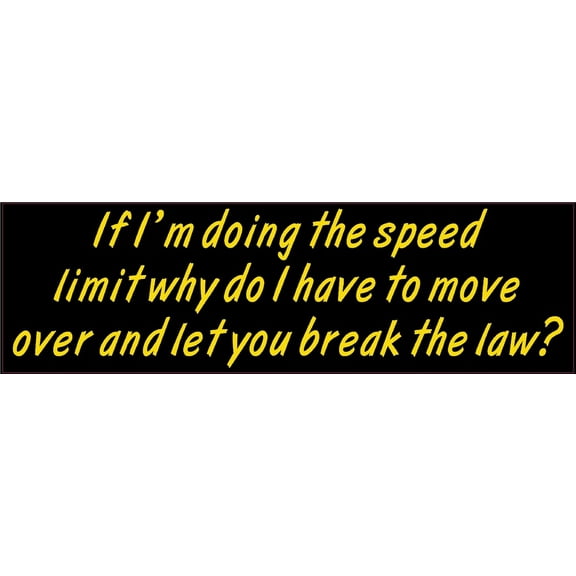 StickerTalk Im Doing the Speed Limit Why Move Over Magnet, 10 in