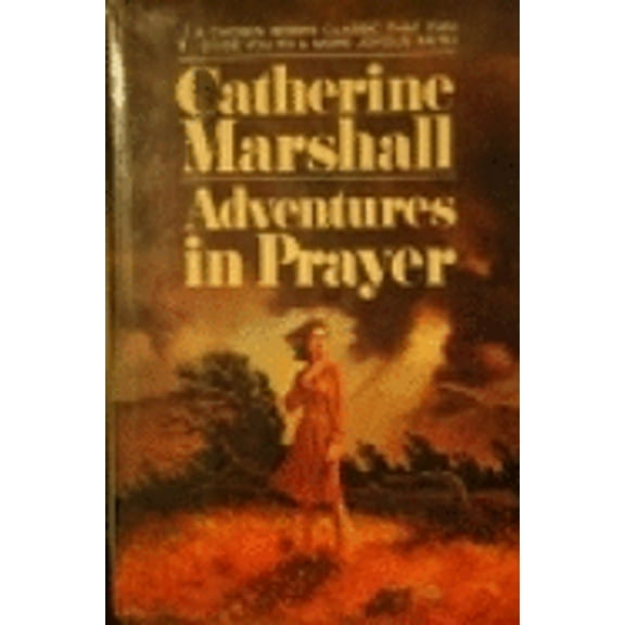 Pre-Owned Adventures in Prayer (Hardcover) by Catherine Marshall