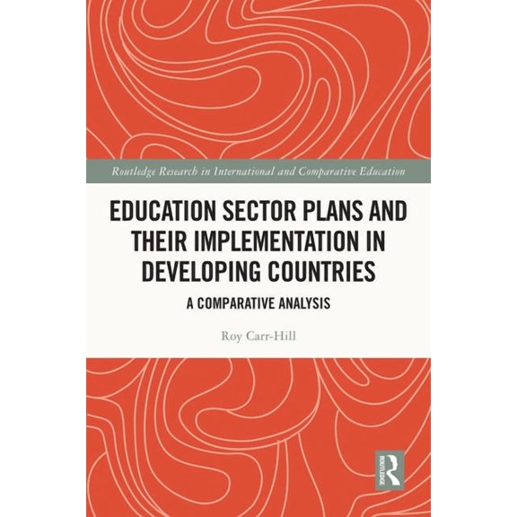 Routledge Research in International and  Education Sector Plans and their Implementation in Developing Countries: A Comparative Analysis, (Paperback)
