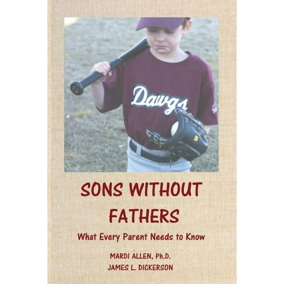 Sons Without Fathers: What Every Parent Needs to Know, (Paperback)