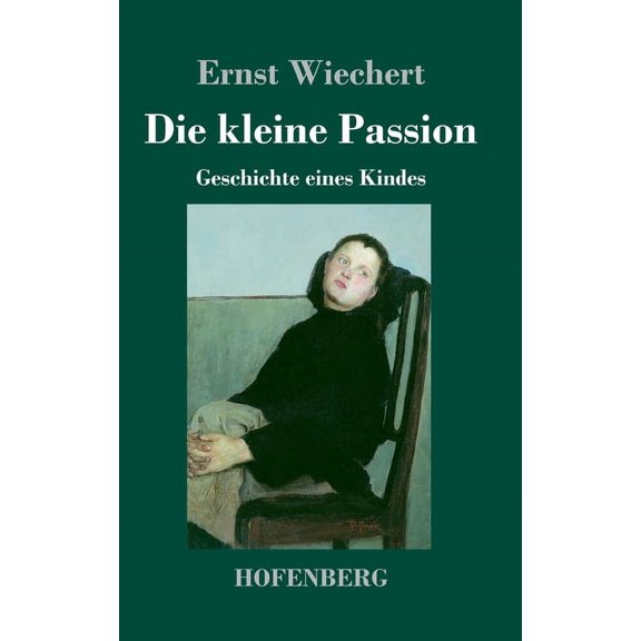 Die kleine Passion : Geschichte eines Kindes (Hardcover)