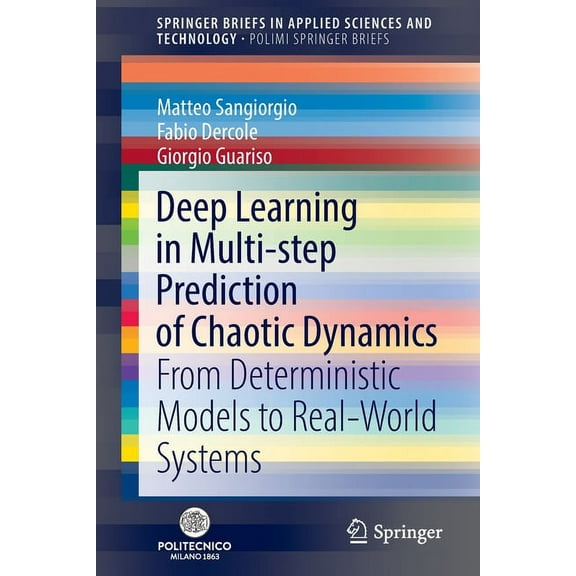 Deep Learning in Multi-Step Prediction of Chaotic Dynamics: From Deterministic Models to Real-World Systems, (Paperback)