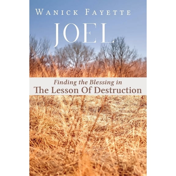 Joel: Finding The Blessing in The Lesson of Destruction, (Paperback)