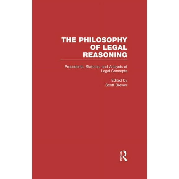 Philosophy of Legal Reasoning: A Collect Precedents, Statutes, and Analysis of Legal Concepts: Interpretation, (Hardcover)
