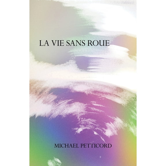 La Vie Sans Roue: Act IV of Down in Front Epicycle, (Paperback)