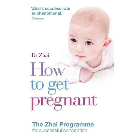 How to Get Pregnant: The Zhai Programme for Successful Conception