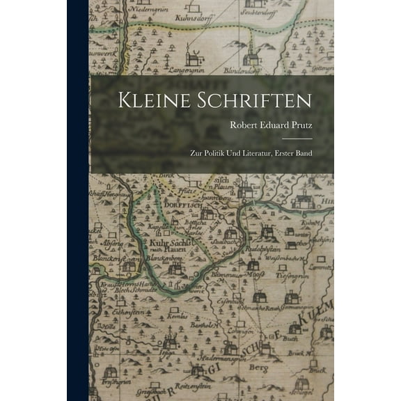 Kleine Schriften: Zur Politik Und Literatur, Erster Band (Paperback)