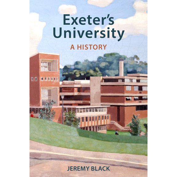 Cultural Legacies Exeter's University: A History, (Paperback)