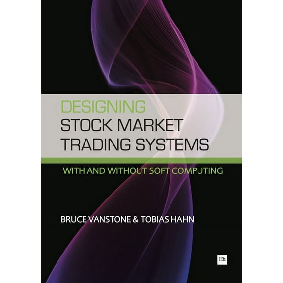 Designing Stock Market Trading Systems: With and Without Soft Computing, (Paperback)