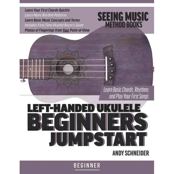 Left-Handed Ukulele Beginners Jumpstart: Learn Basic Chords, Rhythms and Play Your First Songs, (Paperback)