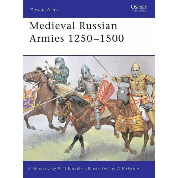 Men-at-Arms: Medieval Russian Armies 1250–1500 (Series #367) (Paperback)
