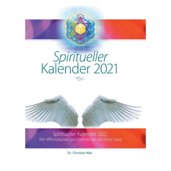 Spiritueller Kalender 2021: Mit Heilgebeten an die Hohe Seele, (Paperback)